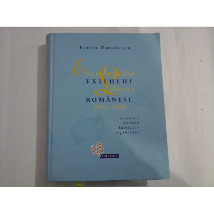 ENCICLOPEDIA EXILULUI LITERAR ROMANESC 1945-1989 - FLORIN MANOLESCU (ed.2010) ENCICLOPEDIA EXILULUI LITERAR ROMANESC 1945-1989 - FLORIN MANOLESCU (ed.2010)